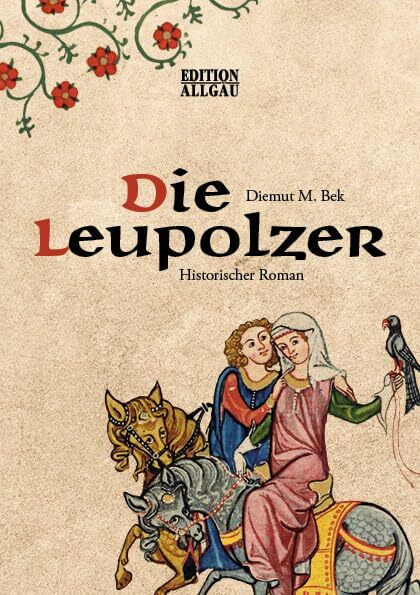 Die Leupolzer: Historischer Roman