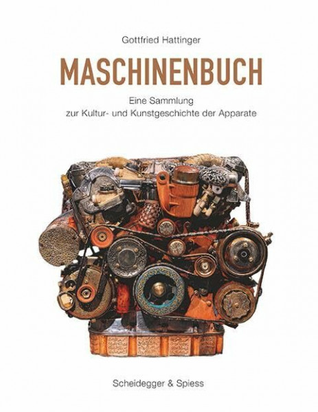 Maschinenbuch: Eine Sammlung zur Kultur- und Kunstgeschichte der Apparate: Eine Sammlung zur Kunst- und Kulturgeschichte der Apparate