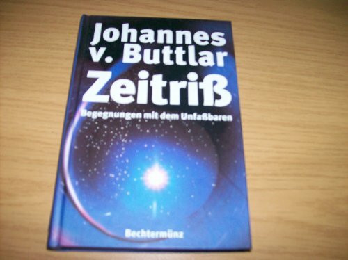 Zeitriß: Begegnungen mit dem Unfaßbaren