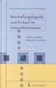 Beschaffungslogistik und Einkauf im Gesundheitswesen: Kosten senken, Qualität erhöhen