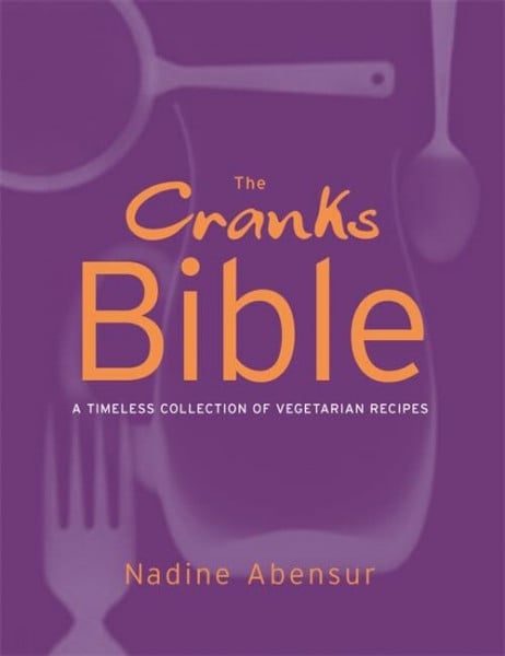 Cranks Bible: A Timeless Collection of Vegetarian Recipes