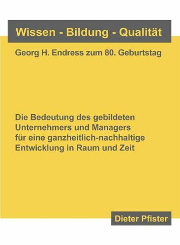 Wissen - Bildung - Qualität. Georg H. Endress zum 80. Geburtstag