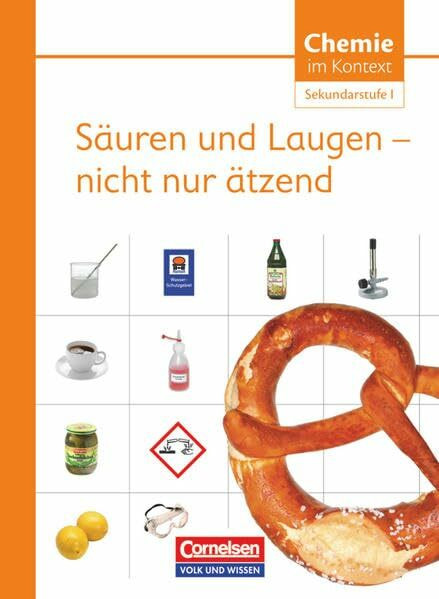 Chemie im Kontext - Sekundarstufe I - Östliche Bundesländer und Berlin: Säuren und Laugen - nicht nur ätzend - Themenheft 6