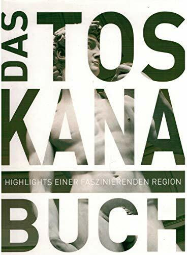 Das Toskana Buch: Highlights einer faszinierenden Region