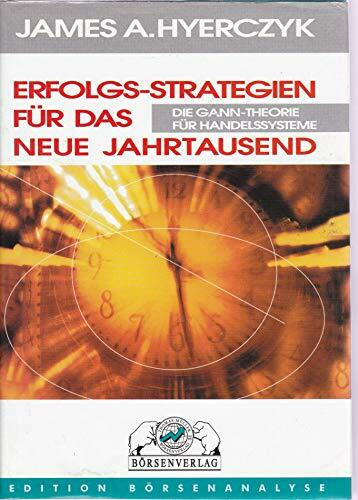 Erfolgsstrategien für das Neue Jahrtausend: Die Gann-Theorie für Handelssysteme