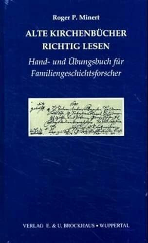 Alte Kirchenbücher richtig lesen.: Hand- und Übungsbuch für Familiengeschichtsforscher (Bibliothek für Familienforscher)