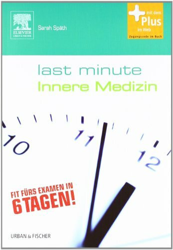 Last Minute Innere Medizin: mit Zugang zum Elsevier-Portal: Fit fürs Examen in 6 Tagen!. Mit dem Plus im Web. Zugangscode im Buch
