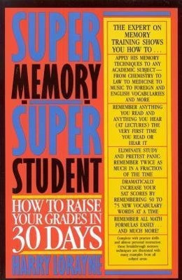 Super Memory - Super Student: How to Raise Your Grades in 30 Days