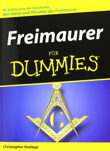 Freimaurer für Dummies: Ihr Schlüssel zu der Geschichte, den Ideen und Ritualen der Freimaurer