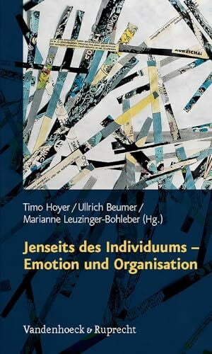 Jenseits des Individuums – Emotion und Organisation (Schriften des Sigmund-Freud-Instituts: Reihe 3: Psychoanalytische Sozialpsychologie, Band 6)