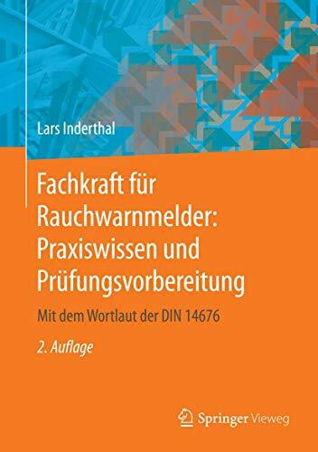 Fachkraft für Rauchwarnmelder: Praxiswissen und Prüfungsvorbereitung: Mit dem Wortlaut der DIN 14676