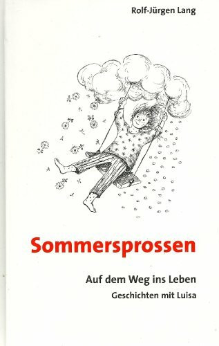 Sommersprossen: Auf dem Weg ins Leben. Geschichten mit Luisa