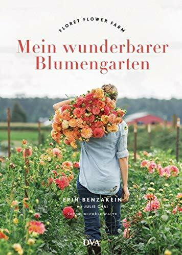 Mein wunderbarer Blumengarten: Floret Flower Farm