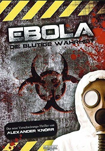 Ebola - die blutige Wahrheit