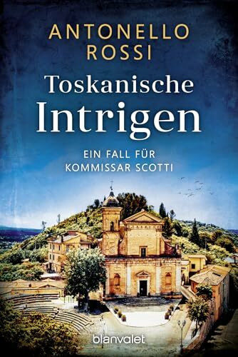 Toskanische Intrigen: Ein Fall für Kommissar Scotti (Toskana-Krimi, Band 2)