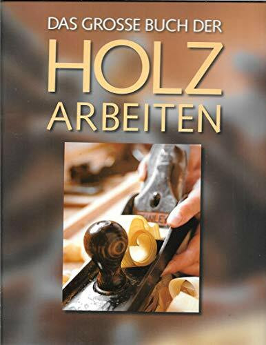 Das große Buch der Holzarbeiten