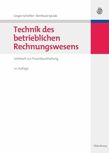 Technik des betrieblichen Rechnungswesens: Lehrbuch zur Finanzbuchhaltung Technik des betrieblichen Rechnungswesens: Lehrbuch zur Finanzbuchhaltung