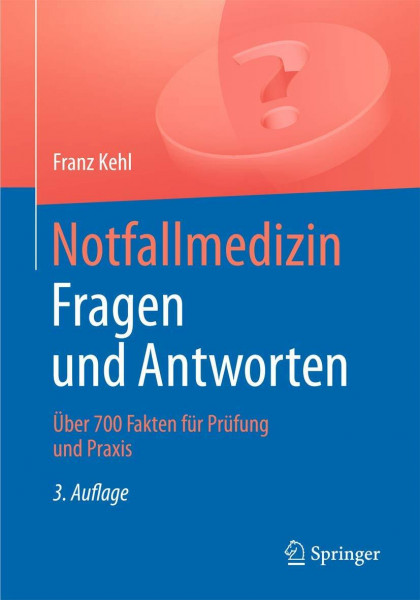 Notfallmedizin. Fragen und Antworten: Über 700 Fragen für Prüfung und Praxis