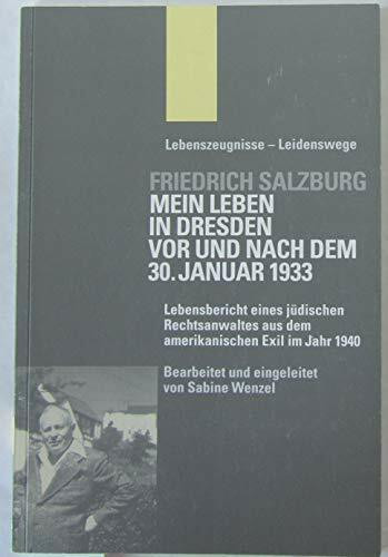 Mein Leben in Dresden vor und nach dem 30. Januar 1933. Lebensbericht eines jüdischen Rechtsanwaltes aus dem amerikanischen Exil im Jahr 1940