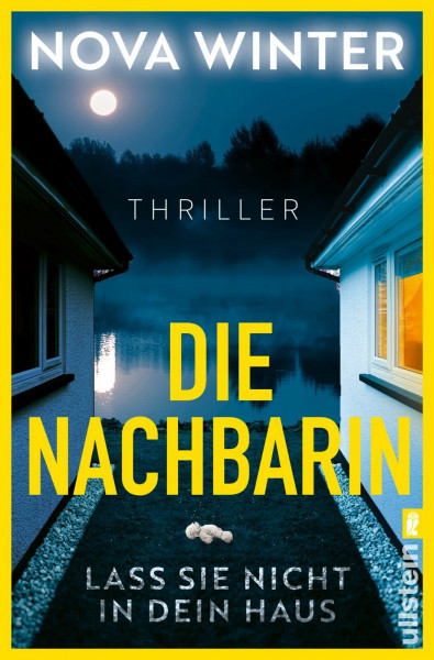 Die Nachbarin. Lass sie nicht in dein Haus.: Thriller | Packender Psychothriller: Zwischen Mutterinstinkt und Wahnsinn – was verbergen die neuen Nachbarn?