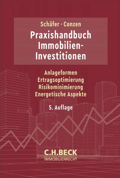 Praxishandbuch Immobilien-Investitionen: Anlageformen, Ertragsoptimierung, Risikominimierung, Energetische Aspekte (C.H. Beck Immobilienrecht)
