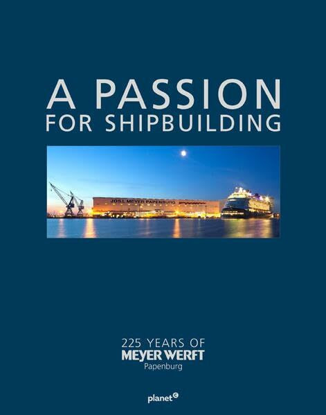 A PASSION FOR SHIPBUILDING: 225 YEARS OF MEYER WERFT