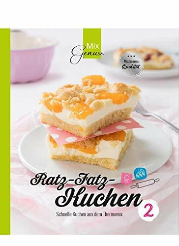 Ratz-Fatz-Kuchen BAND 2: Schnelle Kuchen aus dem Thermomix