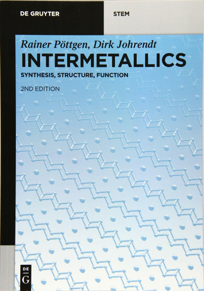 Intermetallics: Synthesis, Structure, Function (De Gruyter STEM)