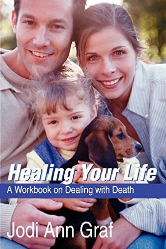 Healing Your Life: A Workbook on Dealing with Death