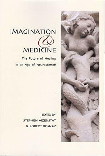 Imagination and Medicine: The Future of Healing in an Age of Neuroscience