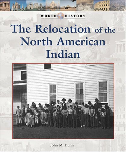 The Relocation of the North American Indian (World History)
