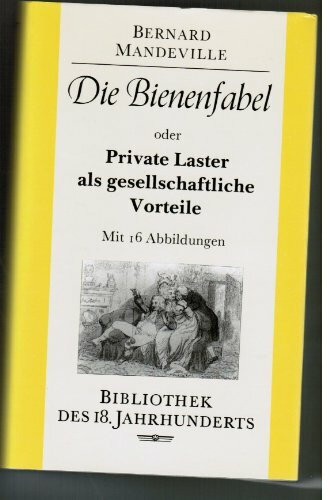 Die Bienenfabel: Oder Private Laster als gesellschaftliche Vorteile (Bibliothek des 18. Jahrhunderts)