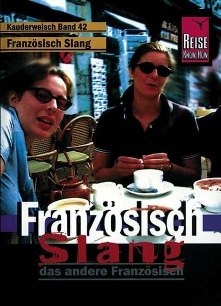 Kauderwelsch, Französisch Slang, das andere Französisch: Kauderwelsch-Sprachführer Band 42