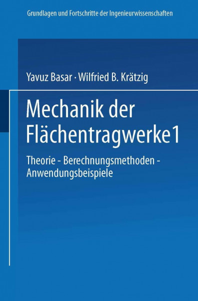 Mechanik der Flächentragwerke: Theorie, Berechnungsmethoden, Anwendungsbeispiele (Grundlagen und Fortschritte der Ingenieurwissenschaften)