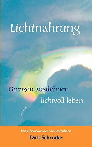 Lichtnahrung: Grenzen ausdehnen - lichtvoll leben