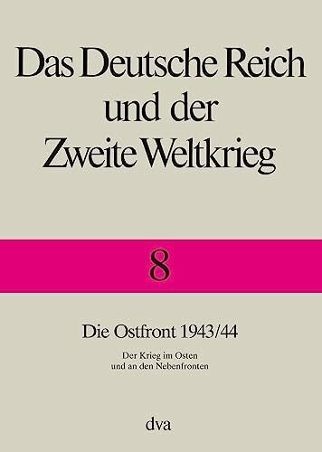 Das Deutsche Reich und der Zweite Weltkrieg, 10 Bde., Bd.8, Die Ostfront - Der Krieg im Osten und an den Nebenfronten