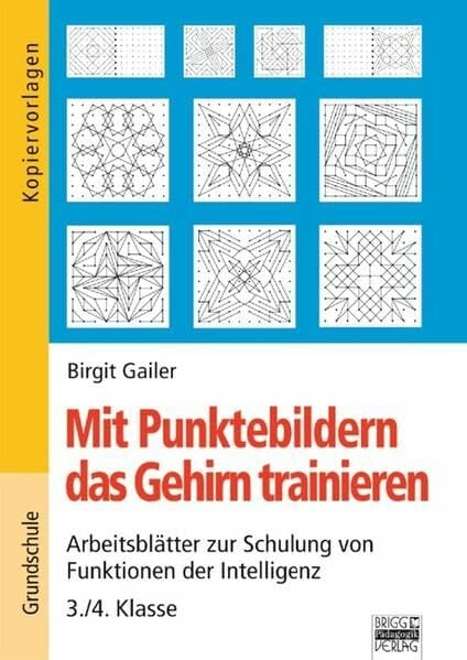 Mit Punktebildern das Gehirn trainieren: 3./4. Klasse - Kopiervorlagen Mit Punktebildern das Gehirn trainieren: 3./4. Klasse - Kopiervorlagen