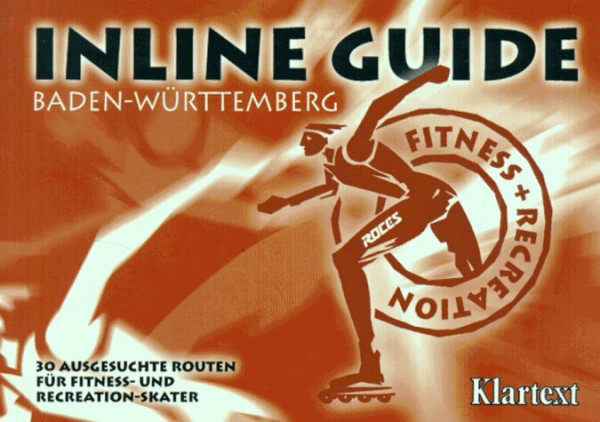 Inline Guide, Baden-Württemberg: Ausgesuchte Routen für Fitness-Skater in Baden-Württemberg