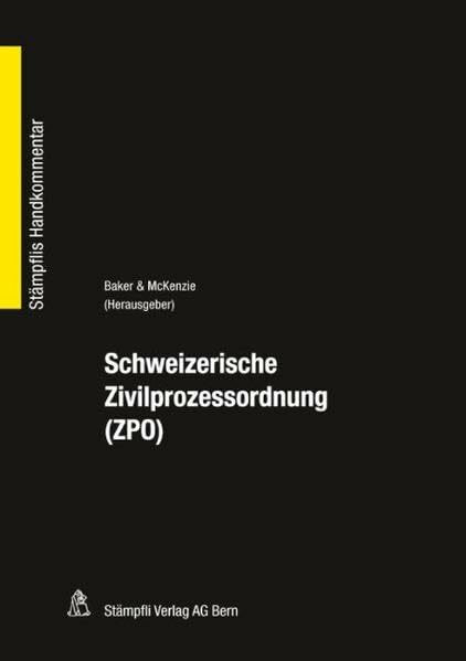 Schweizerische Zivilprozessordnung (ZPO): Hrsg.: Baker & McKenzie (Stämpflis Handkommentar, SHK)