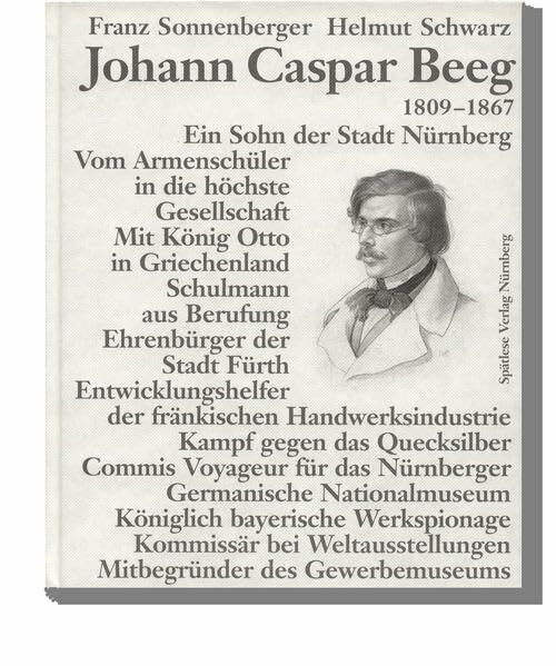 Johann Caspar Beeg 1809-1867: Lebenslinien eines Technologen