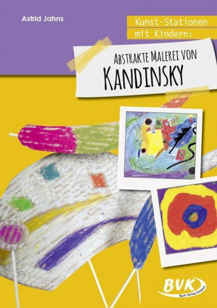 Kunst-Stationen mit Kindern: Abstrakte Malerei von Kandinsky