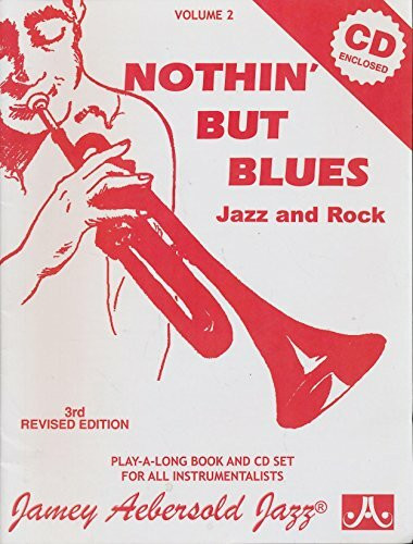 Jamey Aebersold Jazz -- Nothin' But Blues Jazz and Rock, Vol 2: A New Approach to Jazz Improvisation, Book & CD (Jamey Aebersold Jazz Play- A-long, 2, Band 2)