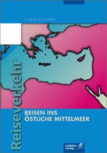 Reiseverkehrskaufleute / Reiseverkehr - Ausbildung in Lernfeldern: Ausbildung in Lernfeldern / Reisen ins östliche Mittelmeer: Schülerbuch (Lernfeld 8), 2., durchgesehene Auflage, 2002