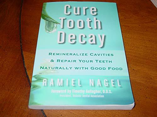 Cure Tooth Decay: Heal and Prevent Cavities With Nutrition Cure Tooth Decay: Heal and Prevent Cavities With Nutrition