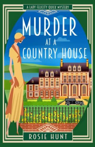 Murder at a Country House: A 1920s Cozy Mystery (Lady Felicity Quick Mystery, Band 2)