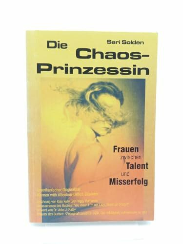 Die Chaosprinzessin: Frauen zwischen Talent und Misserfolg