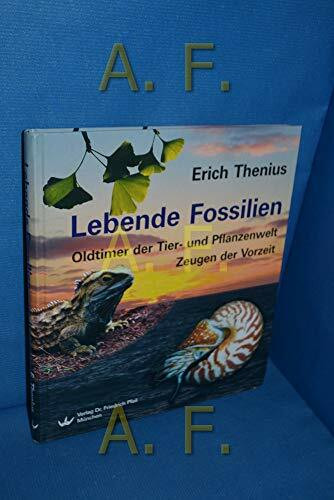 Lebende Fossilien: Oltimer der Tier- und Pflanzenwelt - Zeugen der Vorzeit