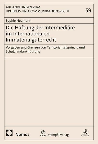 Die Haftung der Intermediäre im Internationalen Immaterialgüterrecht: Vorgaben und Grenzen von Territorialitätsprinzip und Schutzlandanknüpfung Die Haftung der Intermediäre im Internationalen Immaterialgüterrecht: Vorgaben und Grenzen von Territorialitätsprinzip und Schutzlandanknüpfung