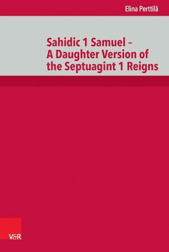 Sahidic 1 Samuel - A Daughter Version of the Septuagint 1 Reigns (De Septuaginta Investiationes)