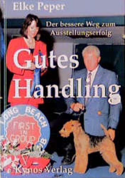 Gutes Handling: Der Weg zum Ausstellungserfolg (Das besondere Hundebuch) Gutes Handling: Der Weg zum Ausstellungserfolg (Das besondere Hundebuch)